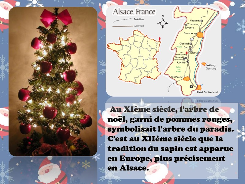 Au XIème siècle, l'arbre de noël, garni de pommes rouges, symbolisait l'arbre du paradis.